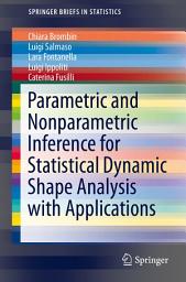 Icon image Parametric and Nonparametric Inference for Statistical Dynamic Shape Analysis with Applications