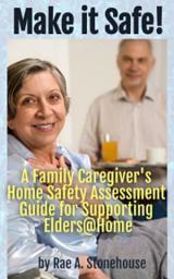 Icon image Make it Safe!: A Family Caregiver's Home Safety Assessment Guide for Supporting Elders@Home