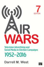 Icon image Air Wars: Television Advertising and Social Media in Election Campaigns, 1952-2016, Edition 7