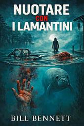 Icon image Nuotare con i Lamantini: Un eco‑thriller di giustizia e redenzione
