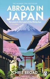 Icon image Abroad in Japan: The hilarious, Sunday Times bestselling memoir of life, travel, and adventure in the Land of the Rising Sun