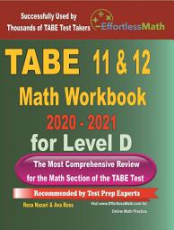 Icon image TABE 11 & 12 Math Workbook 2020 – 2021 for Level D: The Most Comprehensive Review for the Math Section of the TABE Test