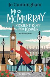 Icon image Miss McMurray riskiert Kopf und Kragen: Kriminalroman