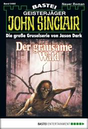 Icon image John Sinclair 460: Der grausame Wald (1. Teil)