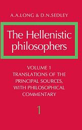 Icon image The Hellenistic Philosophers: Volume 1, Translations of the Principal Sources with Philosophical Commentary
