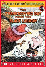 Icon image The Thanksgiving Day from the Black Lagoon (Black Lagoon Adventures #16)