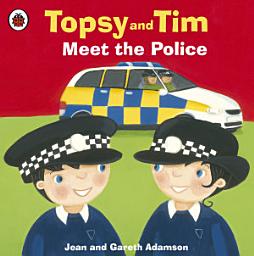 Icon image Topsy and Tim: Meet the Police