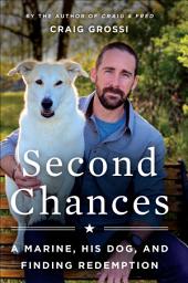 Icon image Second Chances: A Marine, His Dog, and Finding Redemption