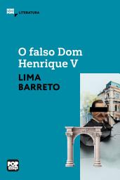Icon image O falso Dom Henrique V: Episódio da história da Bruzundanga: Literatura