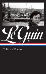 Icon image Ursula K. Le Guin: Collected Poems (LOA #368)
