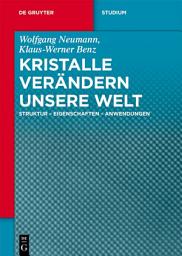 Icon image Kristalle verändern unsere Welt: Struktur - Eigenschaften - Anwendungen