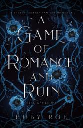Icon image A Game of Romance and Ruin: A Steamy Lesbian Fantasy
