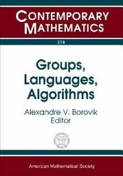 Icon image Groups, Languages, Algorithms: AMS-ASL Joint Special Session on Interactions Between Logic, Group Theory, and Computer Science, January 16-19, 2003, Baltimore, Maryland