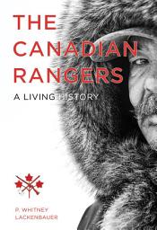 Icon image The Canadian Rangers: A Living History