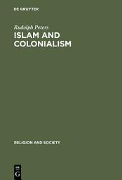 Icon image Islam and Colonialism: The Doctrine of Jihad in Modern History