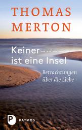 Icon image Keiner ist eine Insel: Betrachtungen über die Liebe