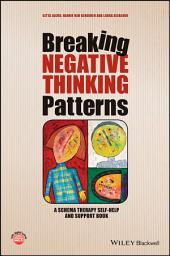 Icon image Breaking Negative Thinking Patterns: A Schema Therapy Self-Help and Support Book