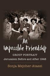 Icon image An Impossible Friendship: Group Portrait, Jerusalem Before and After 1948