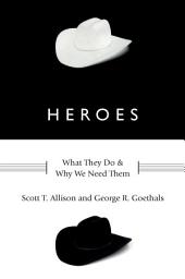 Icon image Heroes: What They Do and Why We Need Them