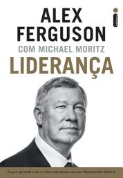 Icon image Liderança: O que aprendi com a vida e nos meus anos no Manchester United