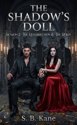 Icon image The Shadow’s Doll: The Resurrection & The Reign