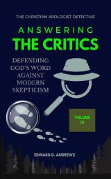 Icon image ANSWERING THE CRITICS: Defending God's Word Against Modern Skepticism