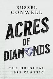 Icon image Acres of Diamonds: The Original 1915 Classic