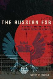 Icon image The Russian FSB: A Concise History of the Federal Security Service