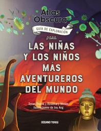 Icon image Atlas Obscura: Guía de exploración para las niñas y los niños más aventureros del mundo