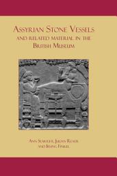 Icon image Assyrian Stone Vessels and Related Material in the British Museum