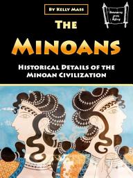 Icon image The Minoans: Historical Details of the Minoan Civilization