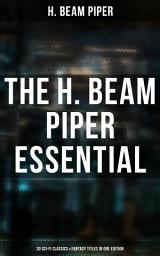 Icon image The H. Beam Piper Essential: 30 Sci-Fi Classics & Fantasy Titles in One Edition: Dystopias & Supernatural Tales (The Terro-Human Future History Series, The Paratime Series, Uller Uprising, Four-Day Planet, The Cosmic Computer, Space Viking…)