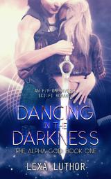 Icon image Dancing in the Darkness: An F/F Omegaverse Sci-Fi Romance
