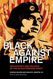 Icon image Black against Empire: The History and Politics of the Black Panther Party