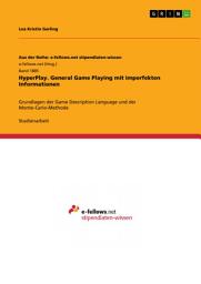 Icon image HyperPlay. General Game Playing mit imperfekten Informationen: Grundlagen der Game Description Language und der Monte-Carlo-Methode