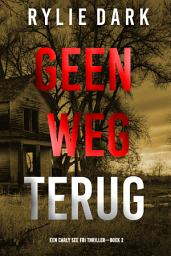 Icon image Geen Weg Terug (Een Carly See FBI Thriller—Boek 2)