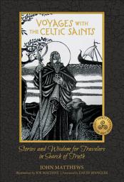 Icon image Voyages with the Celtic Saints: Stories and Wisdom for Travelers in Search of Truth