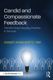 Icon image Candid and Compassionate Feedback: Transforming Everyday Practice in Schools