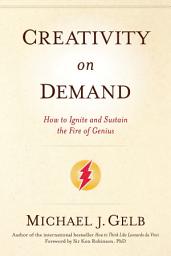 Icon image Creativity on Demand: How to Ignite and Sustain the Fire of Genius