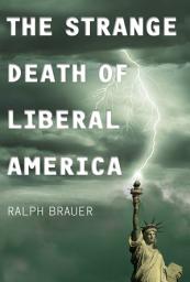 Icon image The Strange Death of Liberal America