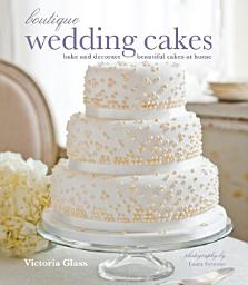 Icon image Boutique Wedding Cakes: Bake and decorate beautiful cakes at home