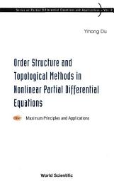 Icon image Order Structure and Topological Methods in Nonlinear Partial Differential Equations: Vol 1: Maximum Principles and Applications