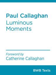 Icon image Paul Callaghan: Luminous Moments