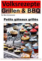Icon image Recettes populaires Grillades et BBQ - Cupcakes du Grill: 35 excellentes recettes de cupcakes du grill, Édition 9