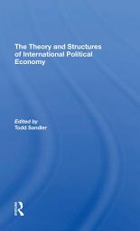 Icon image The Theory And Structures Of International Political Economy