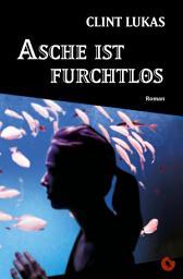 Icon image Asche ist furchtlos: Roman