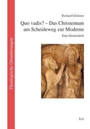 Icon image Quo vadis? - Das Christentum am Scheideweg zur Moderne: Eine Streitschrift
