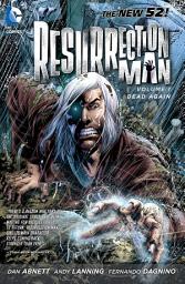 Icon image Resurrection Man Vol. 1: Dead Again: Volume 1