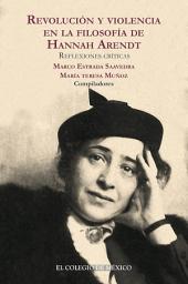 Icon image Revolución y violencia en la filosofía de Hannah Arendt.: Reflexiones críticas
