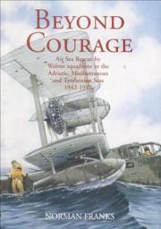 Icon image Beyond Courage: Air Sea Rescue by Walrus Squadrons in the Adriatic, Mediterranean and Tyrrhenian Seas 1942–1945